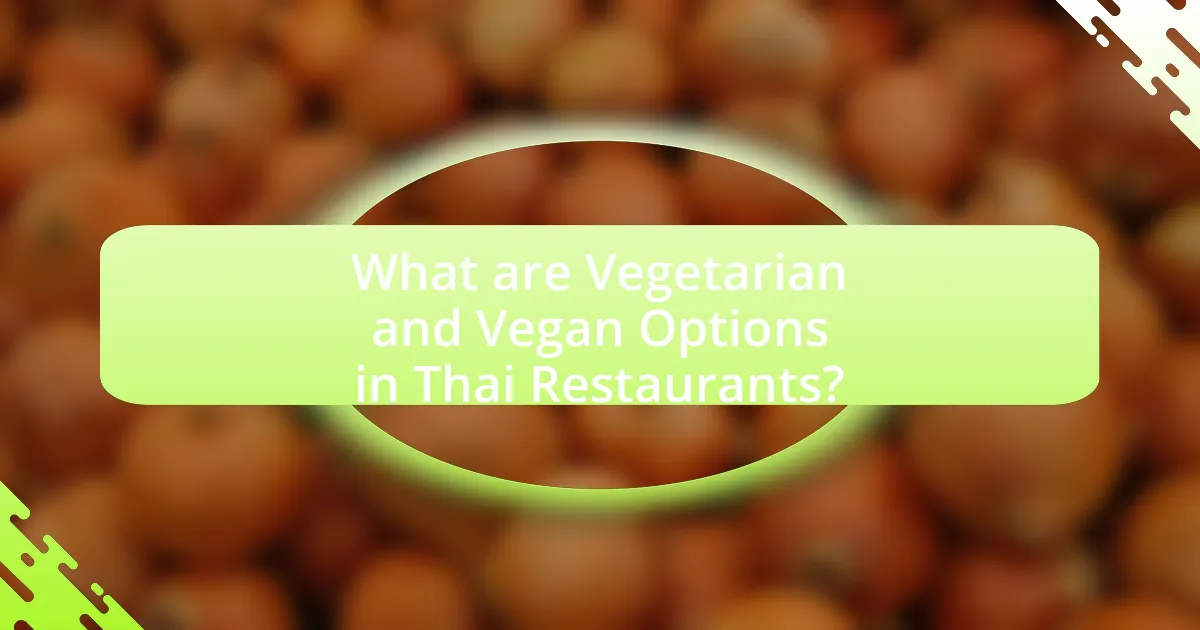 What are Vegetarian and Vegan Options in Thai Restaurants?